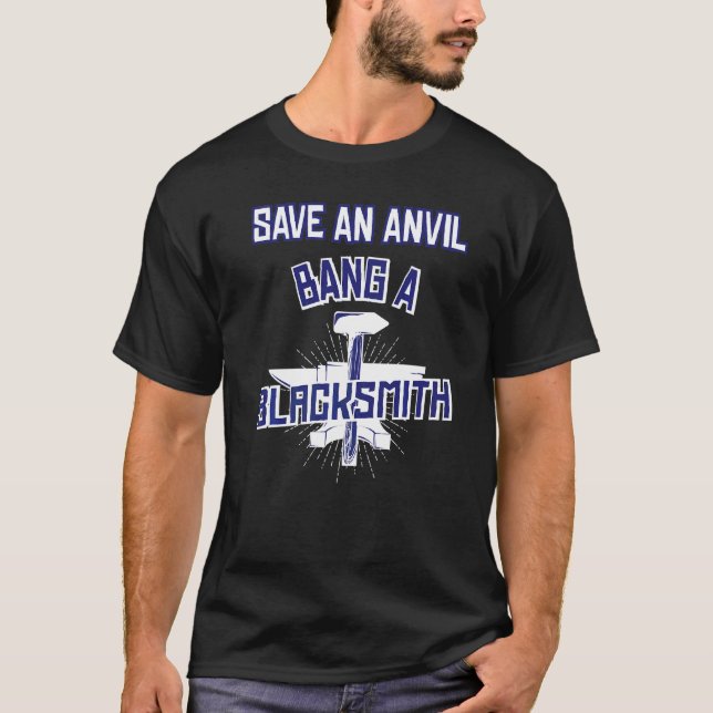 Spara An Anvil Bang A Blacksmith Anvil Blacksmith T Shirt (Framsida)