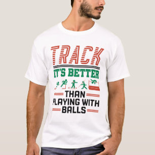 Spåra att det är bättre än att spela med Bollar T Shirt