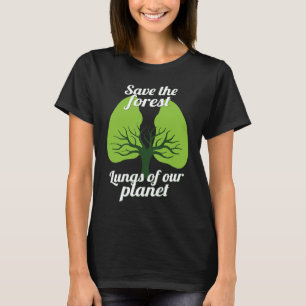 Spara av skogslungorna i vår planetmiljö t shirt