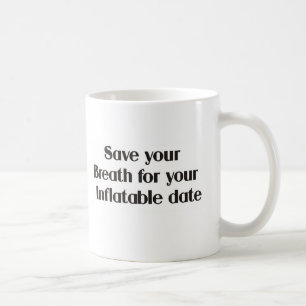Spara din andedräkt för ditt uppblåsbar daterar kaffemugg