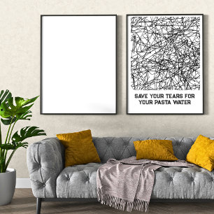 Spara Din Tårar för din Pasta Vatten Poster