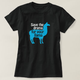 Spara dramat för din Llamaskjorta Tee Shirt