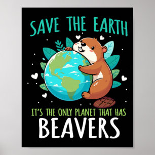 Spara Earth Beaver Design - Lättare jorddag Ani Poster