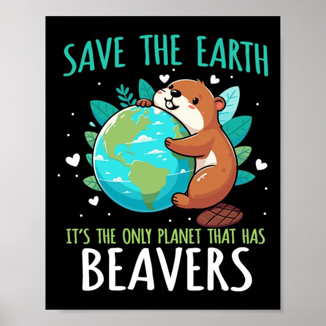 Spara Earth Beaver Design - Lättare jorddag Ani Poster (Framsidan)