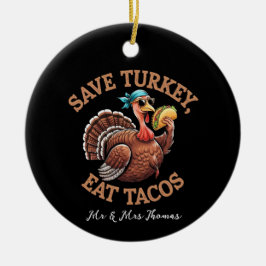 Spara en kalkon, ät tacos! En rolig Thanksgiving  Julgransprydnad Keramik