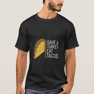 Spara En Kalkon Ät Tacos Middag Högtid Puns ----- T Shirt