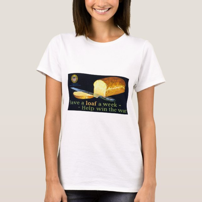 Spara en Loaf a Week ~ help Win Krig Tee Shirt (Framsida)