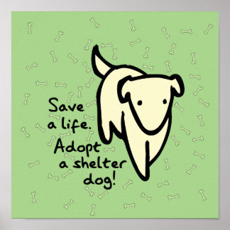 Spara ett liv - Adoptera en hund från ett skyddshe Poster