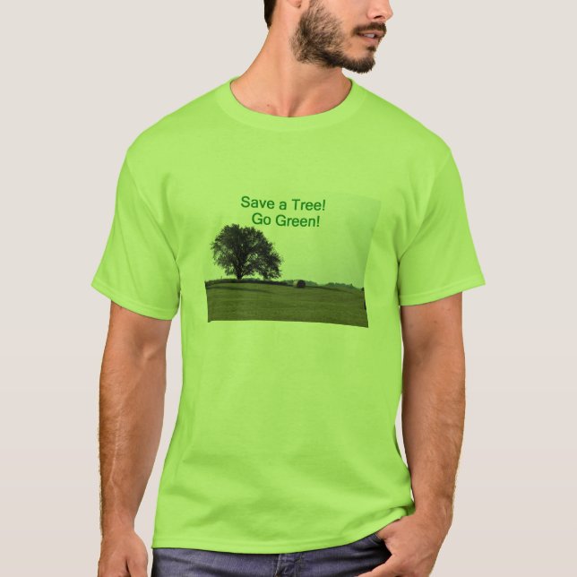 Spara ett träd, gå grönt! t-shirt (Framsida)