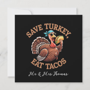 Spara ett Turkiet, Eat Tacos! En konstig Thanksgiv Inbjudningar