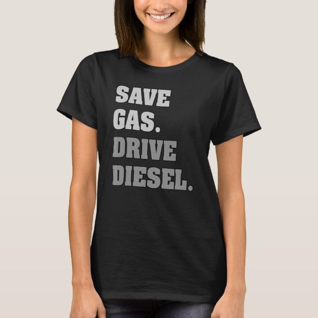 Spara Gas Drive Diesel T Shirt (Framsida)