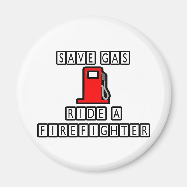 Spara Gas..Ride A Firefighter Magnet (Framsidan)