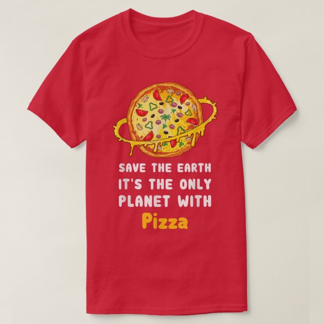 Spara jorden är den enda planeten med Pizza 2866 T Shirt (Design framsida)