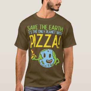 Spara jorden är den enda planeten med Pizza T Shirt