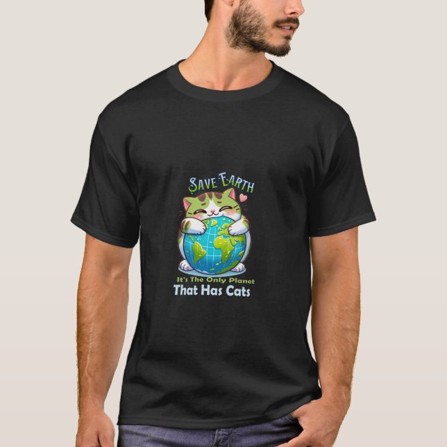 Spara Jorden är den enda planeten som har katter. T Shirt (Framsida)