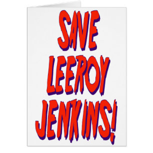 Spara Leeroy Jenkins Hälsningskort