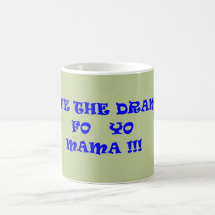 SPARA MAMMORNA FÖR DRAMAFO YO KAFFEMUGG