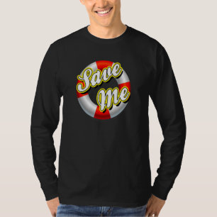 Spara Me Lifesaver Crisis Life Preserver Akut T Shirt