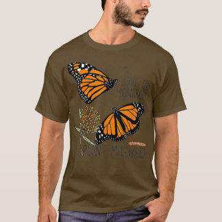 Spara Monarchs Plant Lite Milkweed Butterfly Gi T Shirt