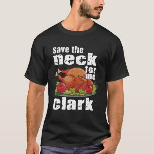 Spara Nacke för mig Clark Turkietdräkt T Shirt