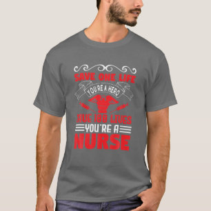 Spara One Life Youre A Hero Spara 100 Live Nurse L T Shirt