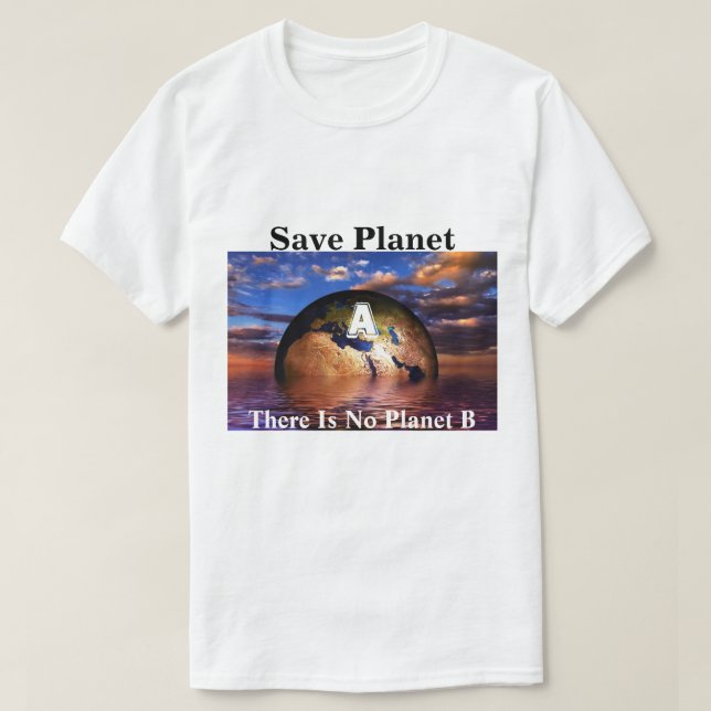 Spara Planet A Det finns ingen planet B T Shirt (Design framsida)