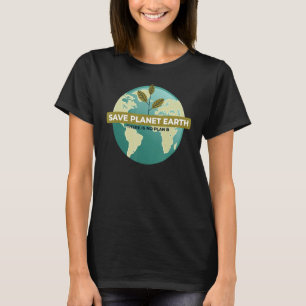 Spara Planet Earth Funny Environmentalist Ecology T Shirt