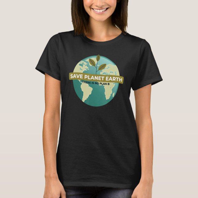 Spara Planet Earth Funny Environmentalist Ecology  T Shirt (Framsida)