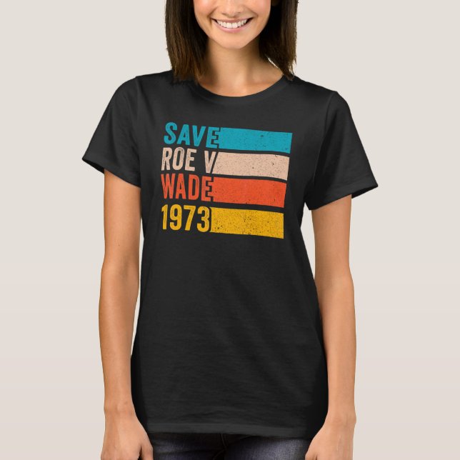 Spara Roe V Wade 1973 Pro Choice Abortion Högers F T Shirt (Framsida)