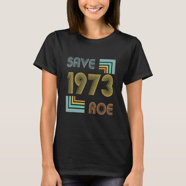 Spara Roe V Wade 1973 Pro Choice Protest Feminist  T Shirt (Framsida)