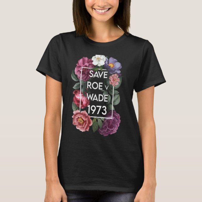 Spara Roe V Wade Blommigt Pro Choice Protest Femin T Shirt (Framsida)
