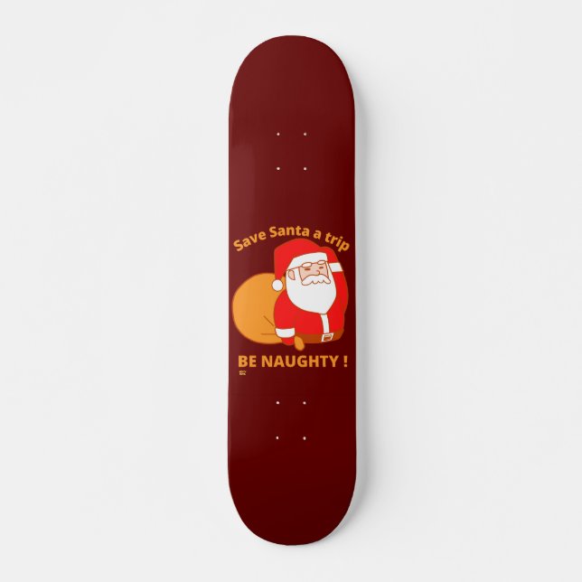 SPARA SANTA A RESA, BE NAUGHTY Lustigt jultomten Mini Skateboard Bräda 18,5 Cm (Framsida)