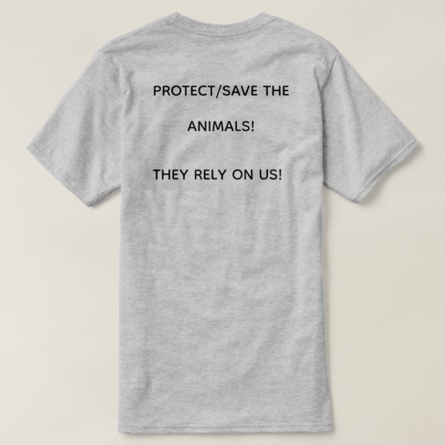 SPARA/SKYDD AV DJUREN! DE ÄR BEREDDA PÅ OSS! T SHIRT (Design baksida)
