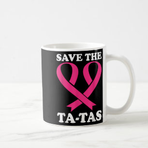 Spara Ta-tas! Medvetenhet om bröstcancer Kaffemugg