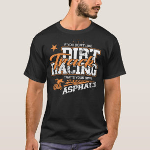 Spåra Tävla om du inte gillar Dirt Track T Shirt