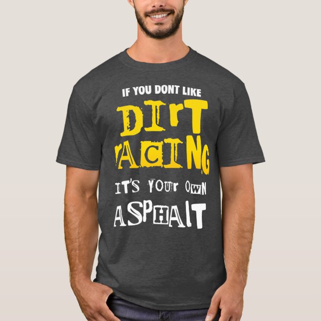 Spåra Tävla om du inte tycker om Dirt T Shirt (Framsida)
