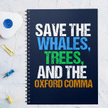 Spara till Oxford Comma Funny Anteckningsbok<br><div class="desc">Spara Whales,  Träd och Oxford Comma. En engelsk superskoj-gåva till en skrivande professor eller författare. En söt present till en författare eller författare som gillar grammatik humor.</div>