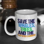 Spara till Oxford Comma Funny Kaffemugg<br><div class="desc">Spara Whales,  Träd och Oxford Comma. En engelsk superskoj-gåva till en skrivande professor eller författare. En söt present till en författare eller författare som gillar grammatik humor.</div>