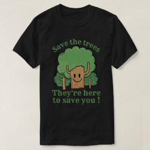 SPARA TRÄD, DE ÄR HÄR TILL SPARAN DIG T SHIRT
