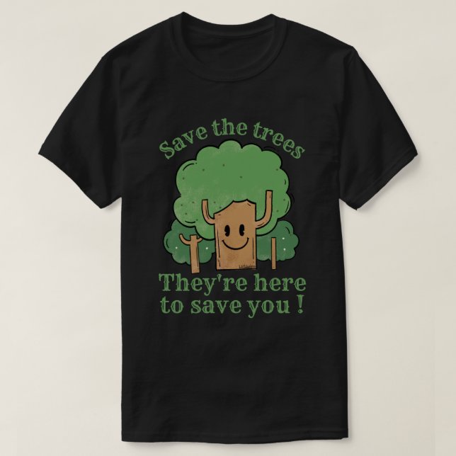 SPARA TRÄD, DE ÄR HÄR TILL SPARAN DIG T SHIRT (Design framsida)