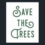Spara Träd Rustic Typography Poster<br><div class="desc">Ett miljöbudskap till sparan i träd med modern och strålande skiktad typografi.</div>