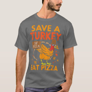 Spara Turkiet Eat Pizza Funny Thankful T Shirt