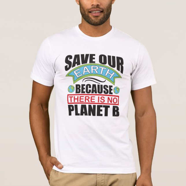 Spara vår jord där det inte finns någon planet B J T Shirt (Framsida)