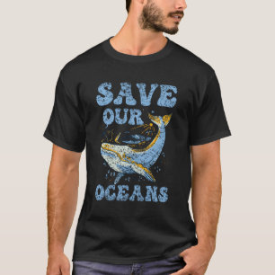 Spara Våra hav skyddar havens havs- och havsvatten T Shirt