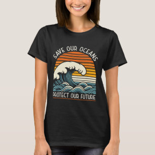 Spara våra oceaner skyddar vår framtida jorddags R T Shirt