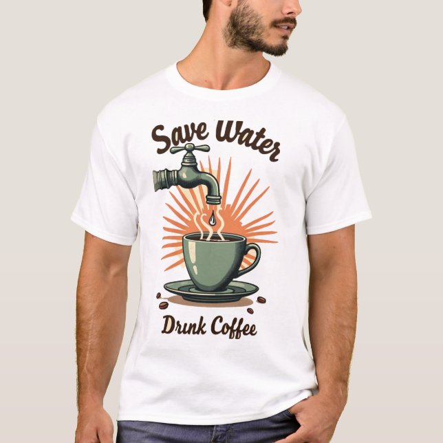 Spara Vatten Drick Kaffe T Shirt (Framsida)
