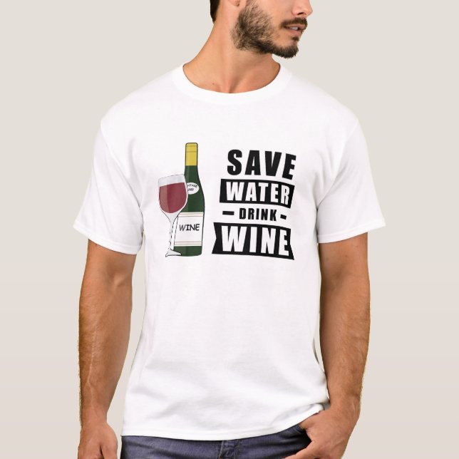 Spara Vatten, Drick Vin - Roligt T Shirt (Framsida)