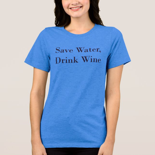 Spara Vatten, Drick Vin T Shirt (Framsida)