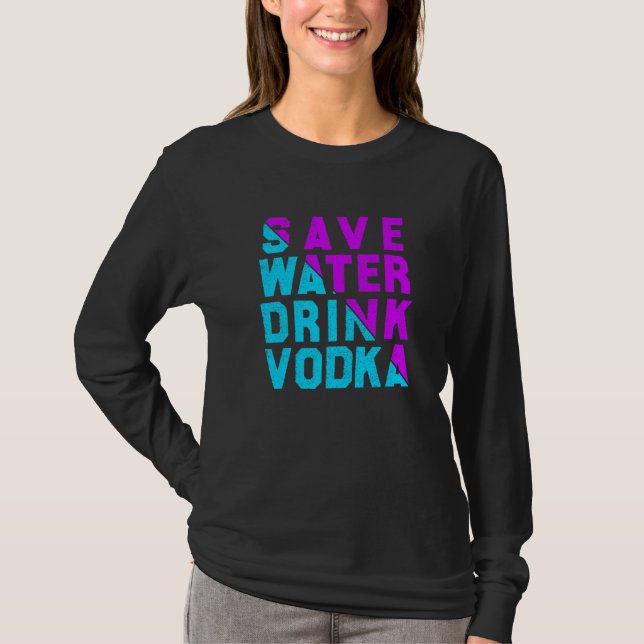 Spara vatten drick vodka dricka t shirt (Framsida)