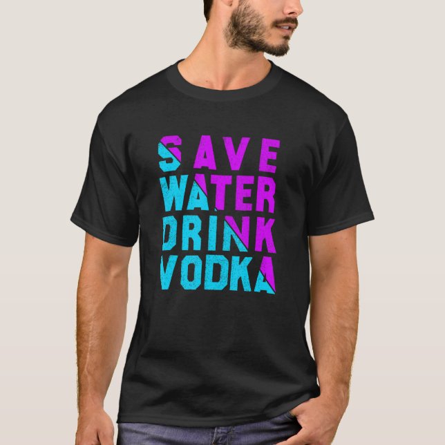 Spara vatten dricker vodka som dricker vodka t shirt (Framsida)